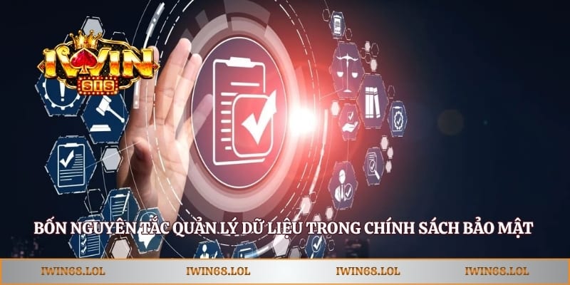 Bốn nguyên tắc quản lý dữ liệu trong chính sách bảo mật Iwin68