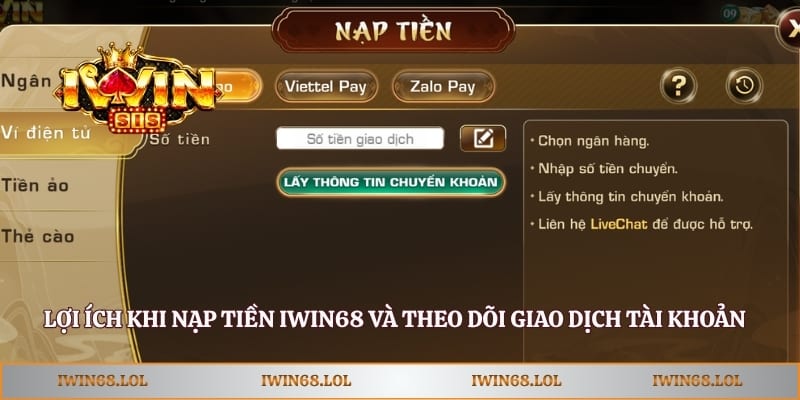 Lợi ích khi nạp tiền Iwin68 và theo dõi giao dịch tài khoản
