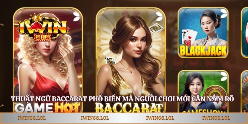 Thuật Ngữ Baccarat Phổ Biến Mà Người Chơi Mới Cần Nắm Rõ